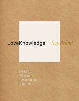 LoveKnowledge : The Life of Philosophy from Socrates to Derrida.