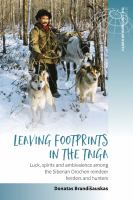 Leaving footprints in the taiga : luck, spirits and ambivalence among the Siberian Orochen reindeer herders and hunters /