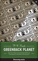 Greenback planet : how the dollar conquered the world and threatened civilization as we know it /