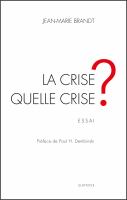 La Crise, Quelle Crise ? : Essai économique.