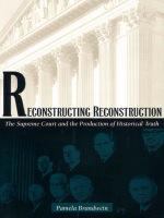 Reconstructing reconstruction : the Supreme Court and the production of historical truth /