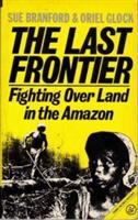 The last frontier : fighting over land in the Amazon /