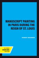 Manuscript Painting in Paris during the Reign of St. Louis : A Study of Styles / /