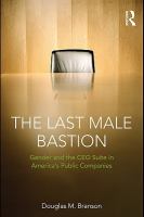 The Last Male Bastion : Gender and the CEO Suite in America's Public Companies.