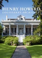 Henry Howard : Louisiana's architect /