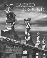 Sacred Ground : The Cemeteries of New Orleans.