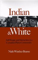 Indian & white self-image and interaction in a Canadian Plains community /