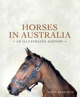 Horses in Australia an illustrated history /