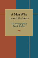 A man who loved the stars : the autobiography of John A. Brashear.