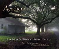 Acadiana : Louisiana's historic Cajun country /