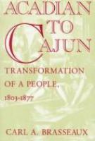 Acadian to Cajun : transformation of a people, 1803-1877 /