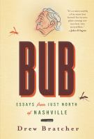 Bub : essays from just north of Nashville /
