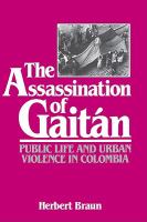 The Assassination of Gaitán : Public Life and Urban Violence in Colombia.