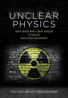 Unclear Physics : Why Iraq and Libya Failed to Build Nuclear Weapons.