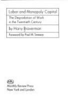 Labor and monopoly capital; the degradation of work in the twentieth century. /
