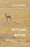 Settling nature : the conservation regime in Palestine-Israel /