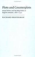 Plots and counterplots : sexual politics and the body politic in English literature, 1660-1730 /