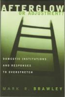 Afterglow or adjustment? : domestic institutions and responses to overstretch /