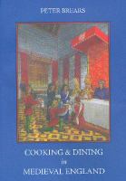 Cooking and dining in medieval England /