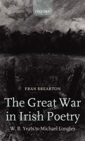 The Great War in Irish poetry : W.B. Yeats to Michael Longley /