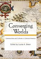 Converging Worlds : Communities and Cultures in Colonial America.