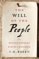 The will of the people : the revolutionary birth of America /
