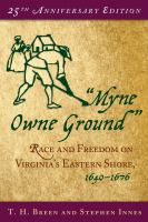 Myne Owne Ground : Race and Freedom on Virginia's Eastern Shore, 1640-1676.