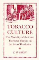 Tobacco culture the mentality of the great Tidewater planters on the eve of revolution /