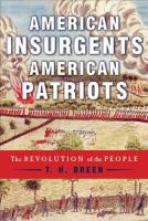 American insurgents, American patriots : the revolution of the people /