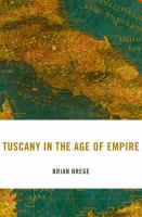 Tuscany in the age of empire /