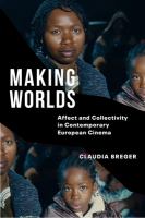 Making worlds : affect and collectivity in contemporary European cinema /