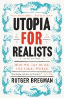 Utopia for realists : how we can build the ideal world /