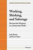 Working, shirking, and sabotage : bureaucratic response to a democratic public /