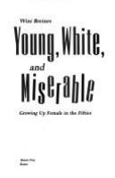 Young, white, and miserable : growing up female in the fifties /