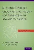 Meaning-Centered Group Psychotherapy for Patients with Advanced Cancer : A Treatment Manual.