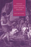 Anxious masculinity in early modern England /