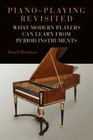 Piano-playing revisited : what modern players can learn from period instruments /