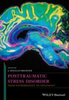 Posttraumatic Stress Disorder : From Neurobiology to Treatment.