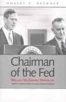 Chairman of the Fed : William McChesney Martin, Jr., and the creation of the modern American financial system /