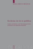 Ecclesia Est in Re Publica : Studien Zur Kirchen- und Theologiegeschichte Im Kontext des Imperium Romanum.