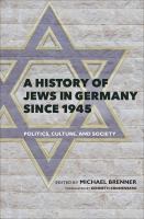 A history of Jews in Germany since 1945 politics, culture, and society /