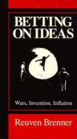 Betting on ideas : wars, inventions, inflation /