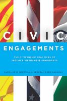 Civic Engagements : The Citizenship Practices of Indian and Vietnamese Immigrants.