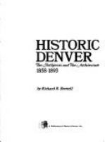 Historic Denver; the architects and the architecture, 1858-1893 /