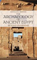 The archaeology of ancient Egypt : beyond pharaohs /