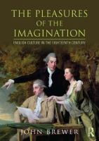 The Pleasures of the Imagination : English Culture in the Eighteenth Century.