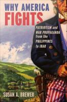 Why America fights patriotism and war propaganda from the Philippines to Iraq /