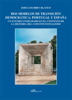 Dos modelos de transición democrática : Portugal y España : un estudio comparado en el contexto de la historia del constitucionalismo /