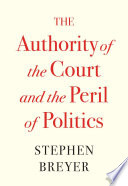 The authority of the Court and the peril of politics /