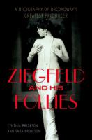 Ziegfeld and his follies : a biography of Broadway's greatest producer /